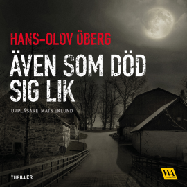 Hörbuch Även som död sig lik  - Autor Hans-Olov Öberg   - gelesen von Mats Eklund