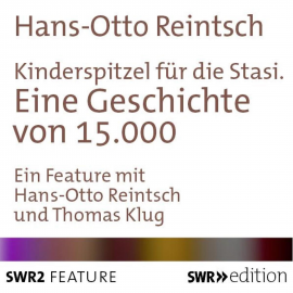 Hörbuch Kinderspitzel für die Stasi  - Autor Hans-Otto Reintsch   - gelesen von Schauspielergruppe