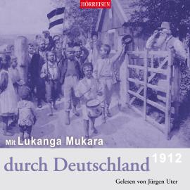 Hörbuch Mit Lukanga Mukara durch Deutschland - Hörreisen, Band 1 (Gekürzt)  - Autor Hans Paasche   - gelesen von Jürgen Uter