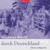 Mit Lukanga Mukara durch Deutschland - Hörreisen, Band 1 (Gekürzt)