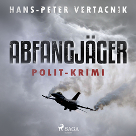 Hörbuch Abfangjäger (Peter Zoff 1) Polit-Krimi  - Autor Hans-Peter Vertacnik   - gelesen von Stephan Baumecker