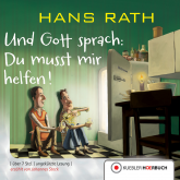 Hörbuch Und Gott sprach: Du musst mir helfen!  - Autor Hans Rath   - gelesen von Johannes Steck