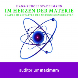 Hörbuch Im Herzen der Materie  - Autor Hans-Rudolf Stadelmann   - gelesen von Diverse