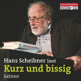 Hörbuch Kurz und bissig  - Autor Hans Scheibner   - gelesen von Hans Scheibner