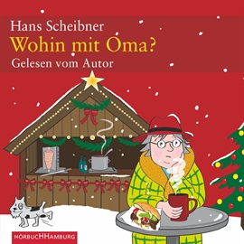 Hörbuch Wohin mit Oma?  - Autor Hans Scheibner   - gelesen von Hans Scheibner