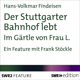 Hörbuch Der Stuttgarter Bahnhof lebt  - Autor Hans-Volkmar Findeisen   - gelesen von Frank Stöckle