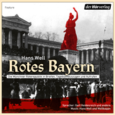 Rotes Bayern - Die Münchner Revolution 1918 und die Räterepubliken 1919.