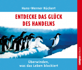 Hörbuch Entdecke das Glück des Handelns  - Autor Hans-Werner Rückert   - gelesen von Schauspielergruppe