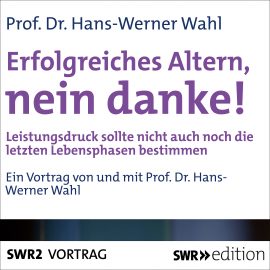 Hörbuch Erfolgreiches Altern, nein danke!  - Autor Hans-Werner Wahl   - gelesen von Hans-Werner Wahl