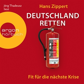 Hörbuch Deutschland retten - Fit für die nächste Krise  - Autor Hans Zippert   - gelesen von Jörg Thadeusz