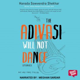 Hörbuch The Adivasi Will Not Dance  - Autor Hansda Sowvendra Shekhar   - gelesen von Meghan Sardar