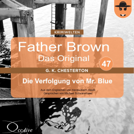 Hörbuch Father Brown 47 - Die Verfolgung von Mr. Blue (Das Original)  - Autor Hanswilhelm Haefs   - gelesen von Michael Schwarzmaier