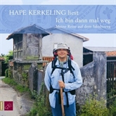 Hörbuch Ich bin dann mal weg: Meine Reise auf dem Jakobsweg  - Autor Hape Kerkeling   - gelesen von Hape Kerkeling
