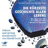 Hörbuch Die kürzeste Geschichte allen Lebens  - Autor Harad Lesch   - gelesen von Harald Lesch