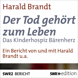 Hörbuch Der Tod gehört zum Leben  - Autor Harald Brandt   - gelesen von Harald Brandt