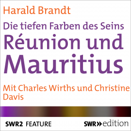 Hörbuch Réunion und Mauritius - Die tiefen Farben des Seins  - Autor Harald Brandt   - gelesen von Schauspielergruppe