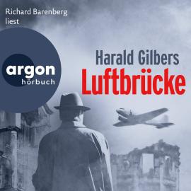 Hörbuch Luftbrücke - Ein Fall für Kommissar Oppenheimer, Band 6 (Ungekürzte Lesung)  - Autor Harald Gilbers   - gelesen von Richard Barenberg