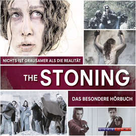 Hörbuch The Stoning - Nichts ist grausamer als die Realität  - Autor Harald Holzenleiter   - gelesen von Schauspielergruppe