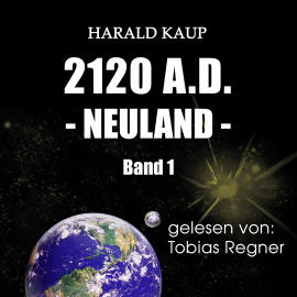 Hörbuch 2120 A.D.  - Autor Harald Kaup   - gelesen von Tobias Regner