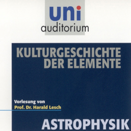 Hörbuch Astrophysik: Kulturgeschichte der Elemente  - Autor Harald Lesch   - gelesen von Harald Lesch