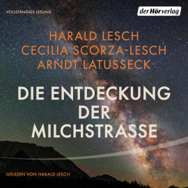 Hörbuch Die Entdeckung der Milchstraße  - Autor Harald Lesch   - gelesen von Harald Lesch