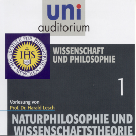 Hörbuch Naturphilosophie und Wissenschaftstheorie: 01 Wissenschaft und Philosophie  - Autor Harald Lesch   - gelesen von Harald Lesch