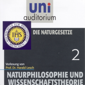 Hörbuch Naturphilosophie und Wissenschaftstheorie: 02 Die Naturgesetze  - Autor Harald Lesch   - gelesen von Harald Lesch