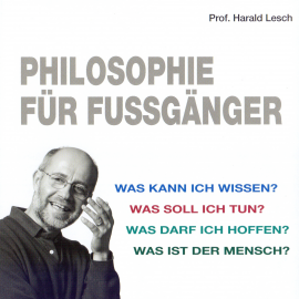 Hörbuch Philosophie für Fußgänger  - Autor Harald Lesch   - gelesen von Harald Lesch