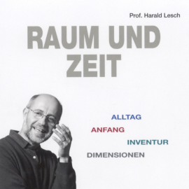 Hörbuch Raum und Zeit  - Autor Harald  Lesch   - gelesen von Harald  Lesch
