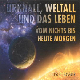 Hörbuch Urknall, Weltall und das Leben  - Autor Harald Lesch   - gelesen von Schauspielergruppe
