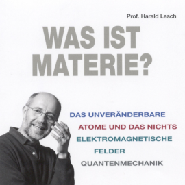 Hörbuch Was ist Materie?  - Autor Harald Lesch   - gelesen von Harald Lesch