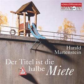 Hörbuch Der Titel ist die halbe Miete - Mehrere Versuche über die Welt von heute  - Autor Harald Martenstein   - gelesen von Harald Martenstein