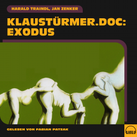 Hörbuch Klaustürmer.doc - Exodus  - Autor Harald Traindl   - gelesen von Fabian Patzak