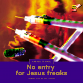 Hörbuch No entry for Jesus freaks  - Autor Harald Traindl   - gelesen von Helmut Hafner