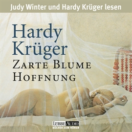 Hörbuch Zarte Blume Hoffnung  - Autor Hardy Krüger   - gelesen von Schauspielergruppe