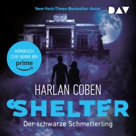 Hörbuch Der schwarze Schmetterling - Shelter, Band 1 (Ungekürzt)  - Autor Harlan Coben   - gelesen von Marius Clarén