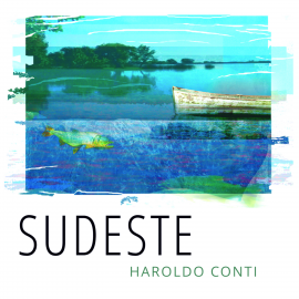 Hörbuch Sudeste  - Autor Haroldo Conti   - gelesen von Stefano Thermes