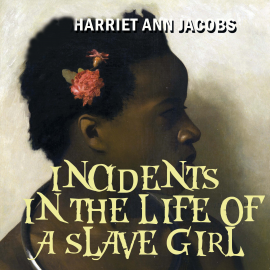 Hörbuch Incidents in the Life of a Slave Girl  - Autor Harriet Ann Jacobs   - gelesen von Rick Walz