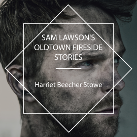 Hörbuch Sam Lawson's Oldtown Fireside Stories  - Autor Harriet Beecher Stowe   - gelesen von Michele Fry