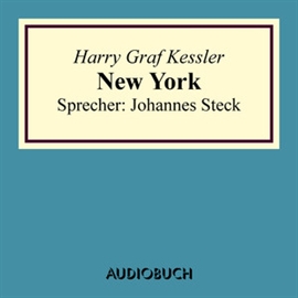 Hörbuch New York  - Autor Harry Graf Kessler   - gelesen von Johannes Steck