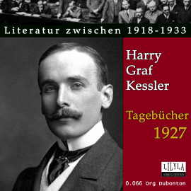 Hörbuch Tagebücher 1927  - Autor Harry Graf Kessler   - gelesen von Schauspielergruppe