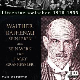 Hörbuch Walther Rathenau. Sein Leben und sein Werk.  - Autor Harry Graf Kessler   - gelesen von Schauspielergruppe