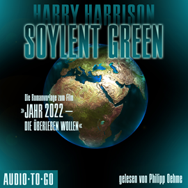 Hörbuch Soylent Green - Die Romanvorlage zum Film "Jahr 2022 - die überleben wollen" (ungekürzt)  - Autor Harry Harrison   - gelesen von Philipp Oehme