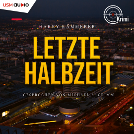 Hörbuch Letzte Halbzeit  - Autor Harry Kämmerer   - gelesen von Michael A. Grimm
