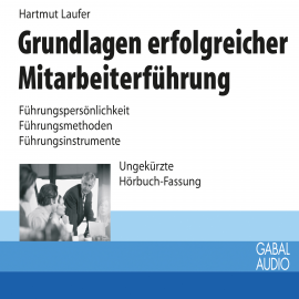 Hörbuch Grundlagen erfolgreicher Mitarbeiterführung  - Autor Hartmut Laufer   - gelesen von Schauspielergruppe