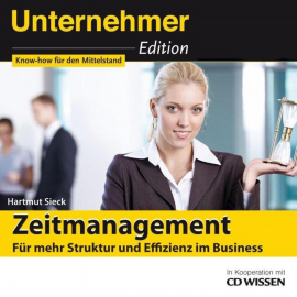 Hörbuch CD WISSEN - Unternehmeredition - Zeitmanagement  - Autor Hartmut Sieck   - gelesen von Schauspielergruppe