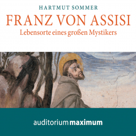 Hörbuch Franz von Assisi (Ungekürzt)  - Autor Hartmut Sommer   - gelesen von Elke Domhardt