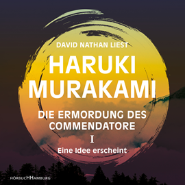 Hörbuch Eine Idee erscheint (Die Ermordung des Commendatore 1)  - Autor Haruki Murakami   - gelesen von David Nathan