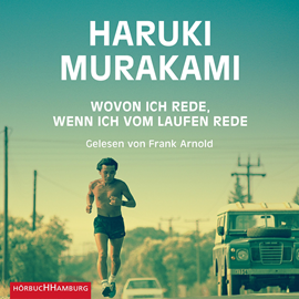 Hörbuch Wovon ich rede, wenn ich vom Laufen rede  - Autor Haruki Murakami   - gelesen von Frank Arnold