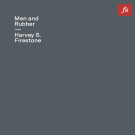 Hörbuch Men and Rubber  - Autor Harvey S. Firestone   - gelesen von Kevin Stillwell